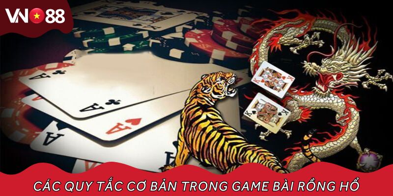 Các quy tắc cơ bản trong game bài rồng hổ