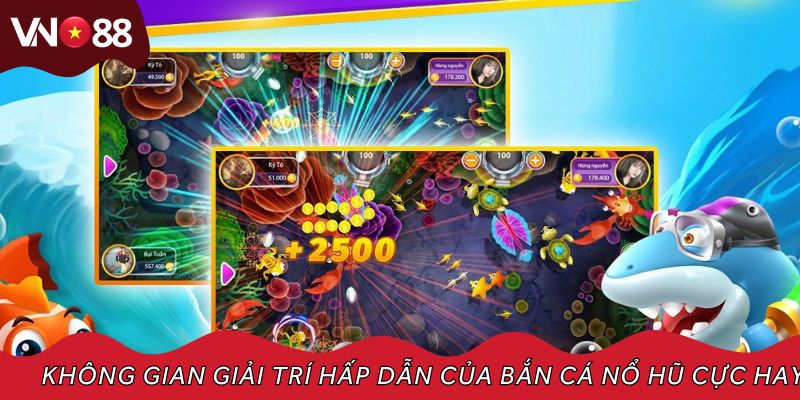 Không gian giải trí hấp dẫn của bắn cá nổ hũ cực hay