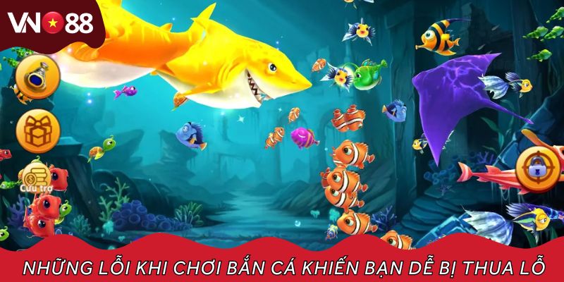 Những lỗi khi chơi bắn cá khiến bạn dễ bị thua lỗ