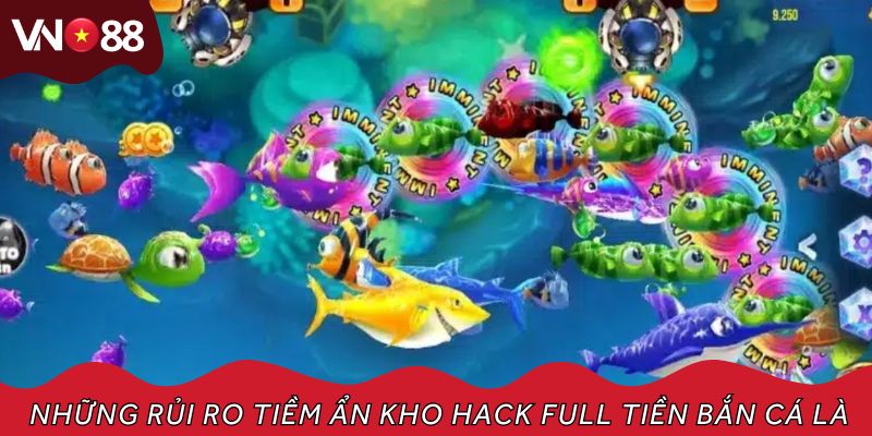 Những rủi ro tiềm ẩn kho hack full tiền bắn cá là gì?