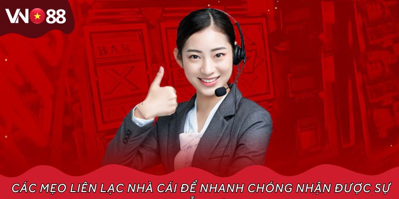 Các mẹo liên lạc nhà cái để nhanh chóng nhận được sự hỗ trợ