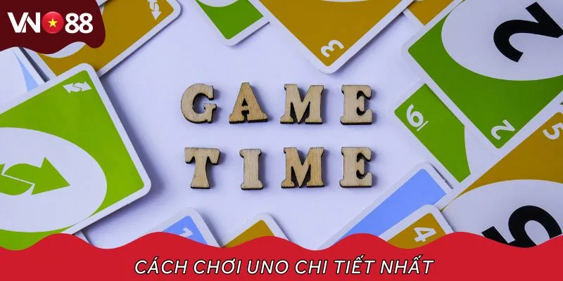 Cách chơi UNO chi tiết nhất