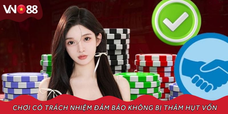 Chơi có trách nhiệm đảm bảo nguồn vốn không bị thâm hụt