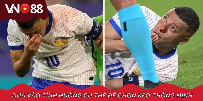 Dựa vào tình huống cụ thể để chọn kèo thông minh