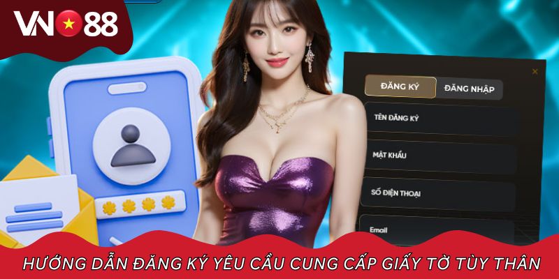 Hướng dẫn đăng ký yêu cầu cung cấp giấy tờ tùy thân