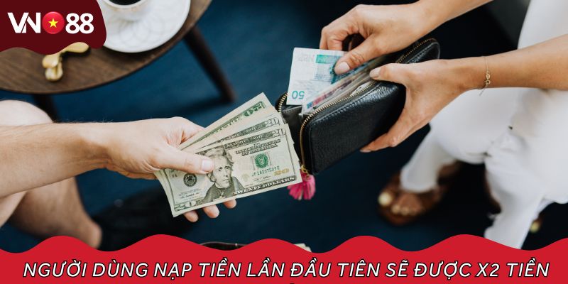 Người dùng nạp tiền lần đầu tiên sẽ được x2 tiền vốn