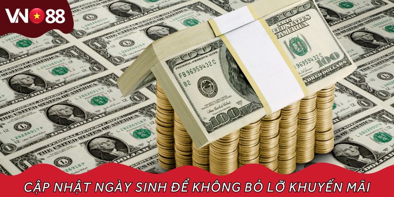 Cập nhật ngày sinh để không bỏ lỡ khuyến mãi sinh nhật