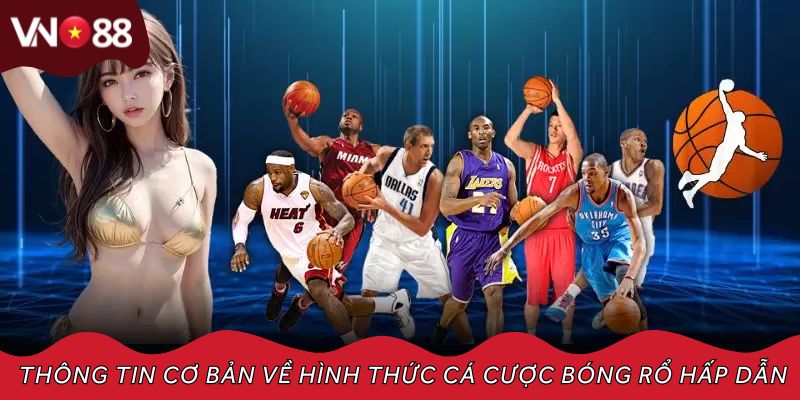 Một số thông tin cơ bản về hình thức cá cược bóng rổ hấp dẫn