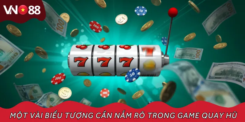 Một vài biểu tượng cần nắm rõ trong game quay hũ