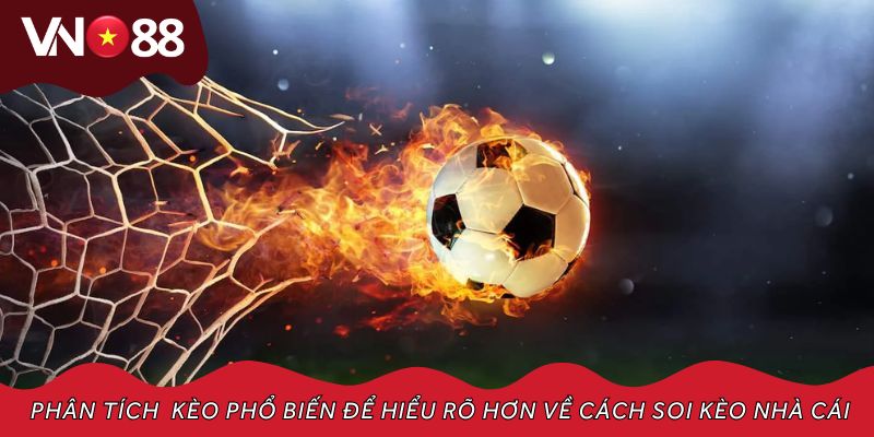 Phân tích các loại kèo cược phổ biến để hiểu rõ hơn về cách soi kèo nhà cái