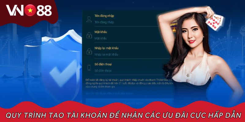 Quy trình tạo tài khoản để nhận các ưu đãi cực hấp dẫn