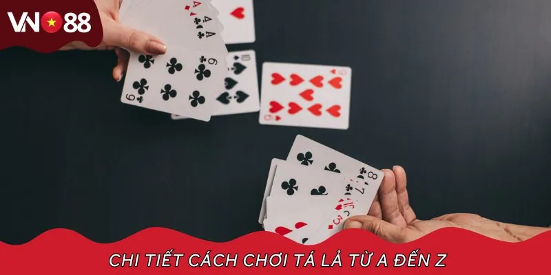 Chi tiết cách chơi tá lả từ A đến Z