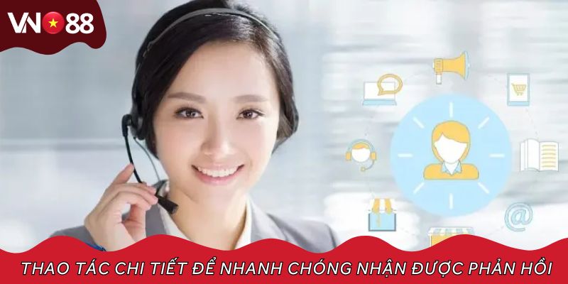 Thao tác chi tiết từng bước để nhanh chóng nhận được phản hồi
