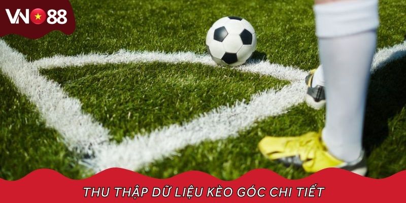 Thu thập dữ liệu kèo góc chi tiết