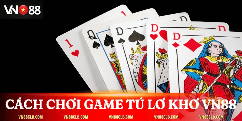 cach-choi-tu-lo-kho-vn88