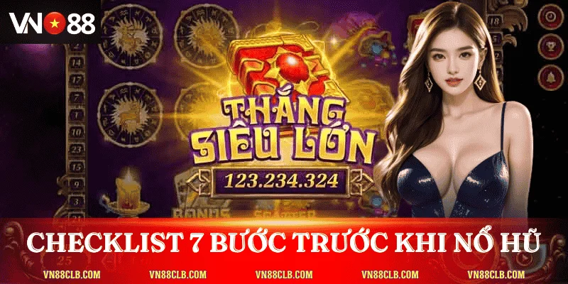 kinh-nghiem-no-hu-checklist-cac-buoc