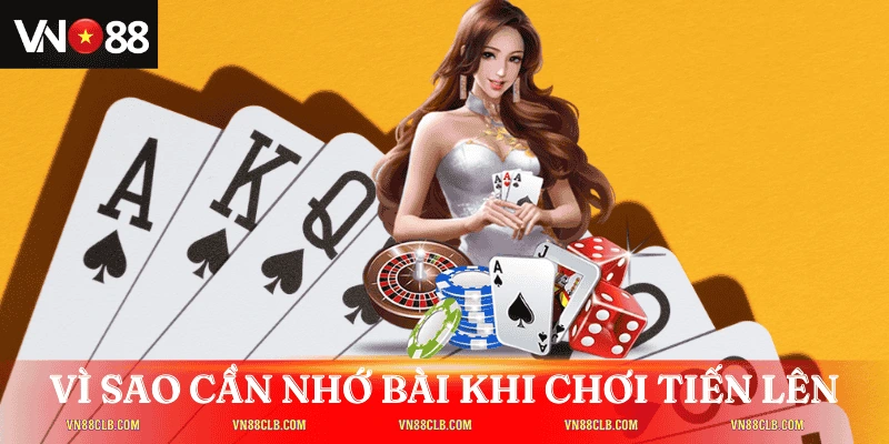 Vì sao cần học cách nhớ bài khi chơi tiến lên?