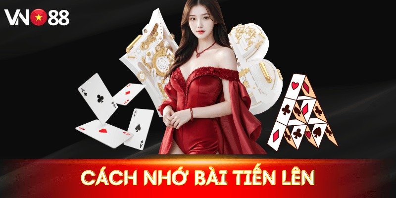 Cách nhớ bài tiến lên: 5 mẹo giúp chơi như cao thủ